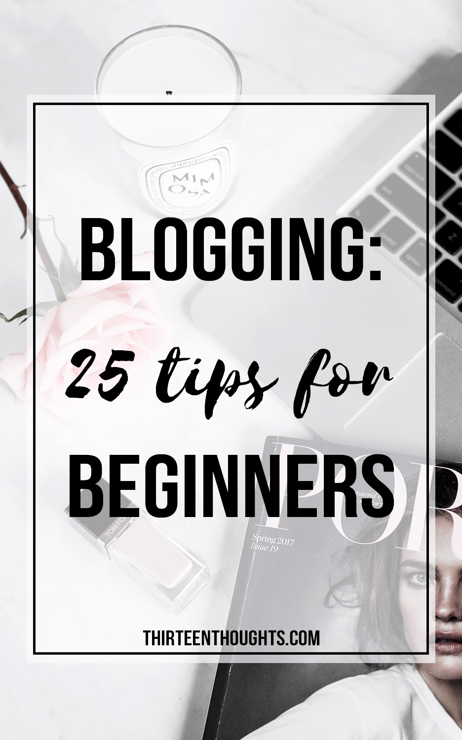 Blogging: Tips For Beginners - THIRTEEN THOUGHTS