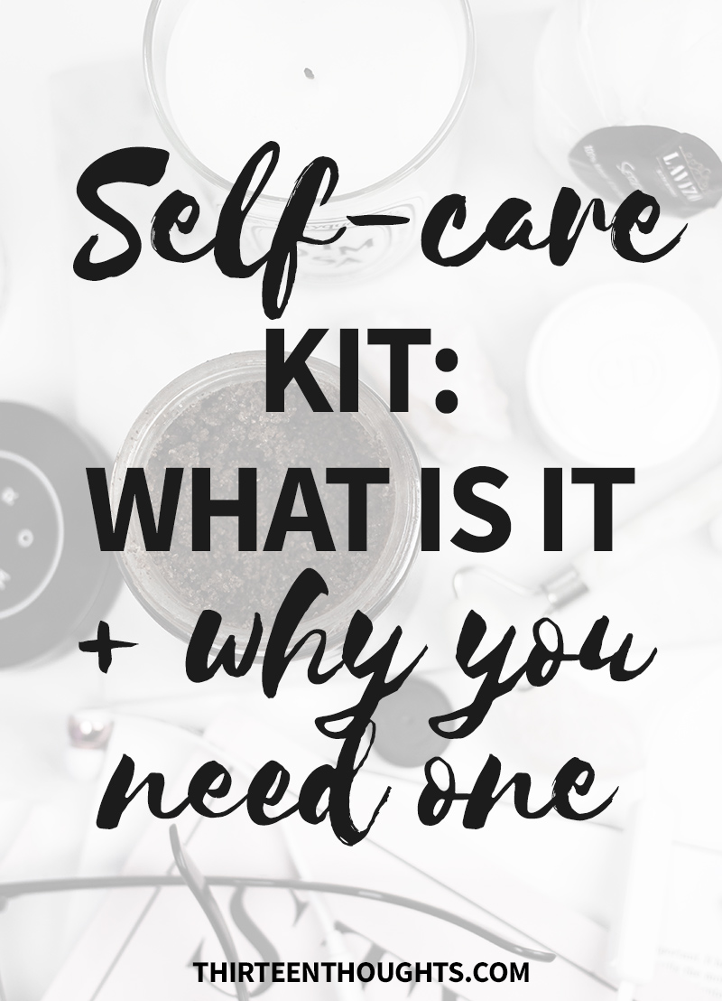 Selfcare kit what is it + why you need one THIRTEEN THOUGHTS